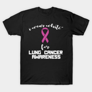 i wear white for lung cancer awareness T-Shirt